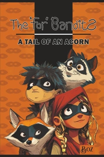 The For Bandits [Color Illustrated Edition]: A Tail of an Acorn