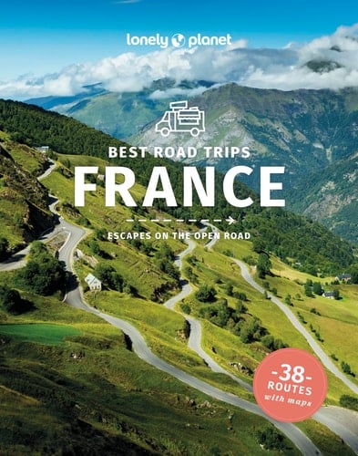 Lonely Planet Best Road Trips France Detailed Itineraries | Travel Like a Local | Insider Tips | Covers Paris, Normandy, Loire Valley, Provence, and More