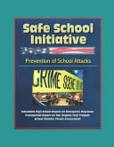 Safe School Initiative, Prevention of School Attacks, Columbine High School Report on Emergency Response, Presidential Report on the Virginia Tech Tragedy, School Shooter Threat Assessment