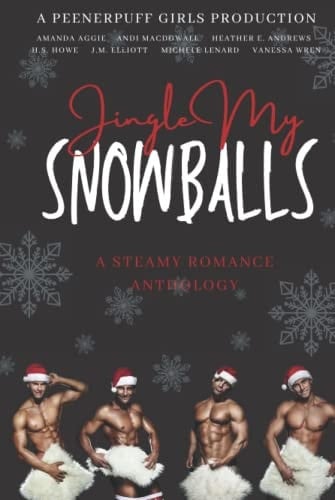 Jingle My Snowballs: A Steamy Romance Anthology