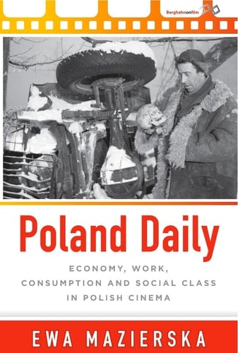 Poland Daily Economy, Work, Consumption and Social Class in Polish Cinema