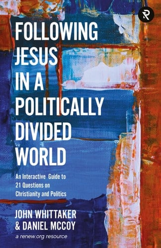 Following Jesus in a Politically Divided World An Interactive Guide to 21 Questions on Christianity and Politics