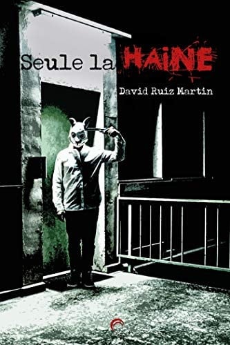 Seule la haine : thriller