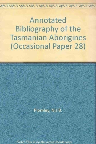 Annotated Bibliography of the Tasmanian Aborigines (Occasional Paper 28)