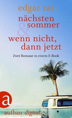 Nächsten Sommer & Wenn nicht, dann jetzt Zwei Romane in einem E-Book