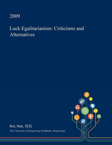 Luck Egalitarianism Criticisms and Alternatives