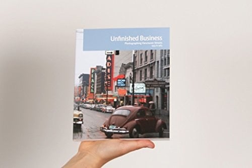 Unfinished Business Photographing Vancouver Streets, 1955 to 1985