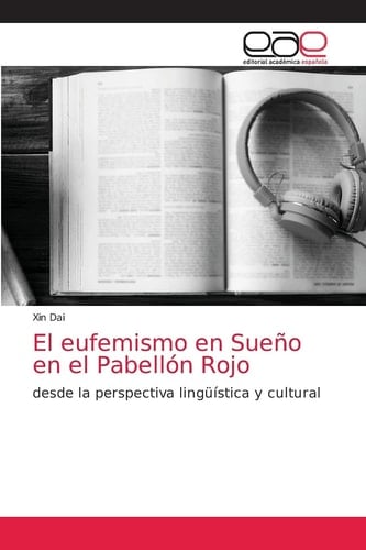 El eufemismo en Sueño en el Pabellón Rojo: desde la perspectiva lingüística y cultural (Spanish Edition)