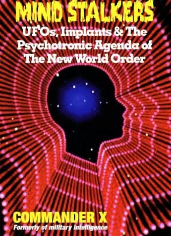 Mind Stalkers UFOs, Implants and the Psychotronic Agenda of the New World Order