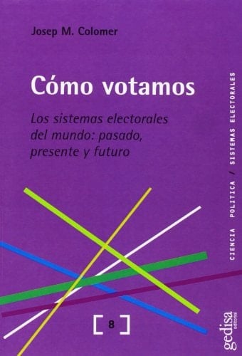 Cómo votamos los sistemas electorales del mundo : pasado, presente y futuro