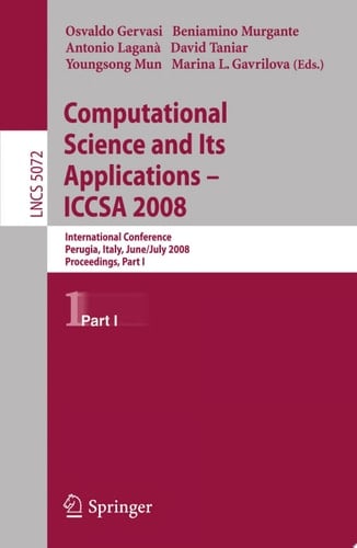 Computational Science and Its Applications - ICCSA 2008 International Conference, Perugia, Italy, June 30 - July 3, 2008, Proceedings, Part I