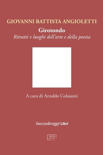 Girotondo. Ritratti e luoghi dell'arte e della poesia