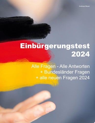 Einbürgerungstest 2024 - Alle Fragen - Alle Antworten + Bundesländer Fragen + alle neuen Fragen 2024