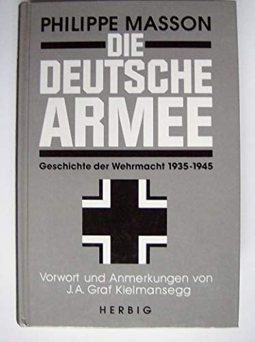Die deutsche Armee Geschichte der Wehrmacht 1935 - 1945