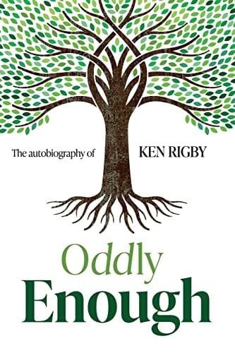 Oddly Enough The Autobiography of Ken Rigby