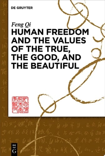 Human Freedom and the Values of the True, the Good, and the Beautiful