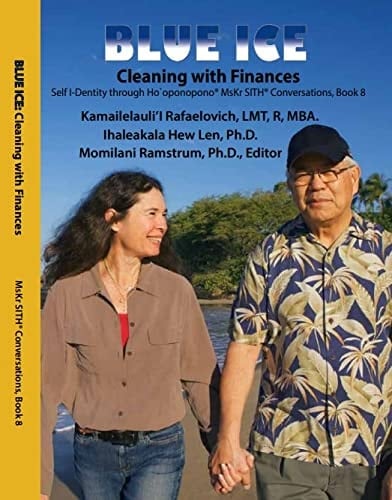 Self I-Dentity Through Ho'oponopono® Mskr SITH® Conversations, Book 8 BLUE ICE: Cleaning with Finances