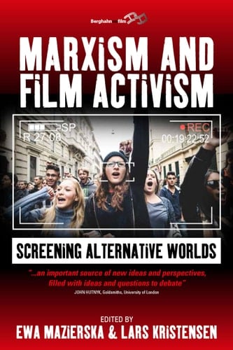 Marxism and Film Activism Screening Alternative Worlds