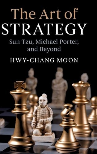 The Art of Strategy Sun Tzu, Michael Porter, and Beyond