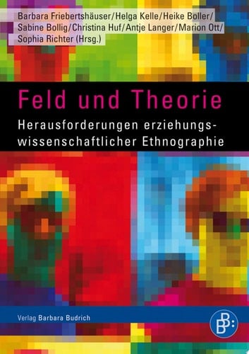 Feld und Theorie Herausforderungen erziehungswissenschaftlicher Ethnographie