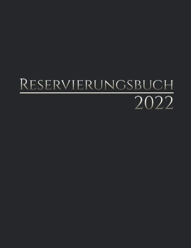 Reservierungsbuch 2022: XL Gastro Planer 1 Seite = 1 Tag, hochwertiger Einband mit Ferienkalender für DE (German Edition)