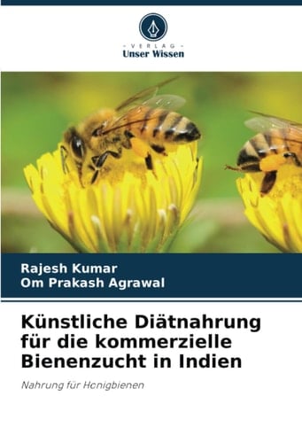 Künstliche Diätnahrung für die kommerzielle Bienenzucht in Indien: Nahrung für Honigbienen (German Edition)