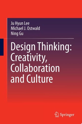 Design Thinking: Creativity, Collaboration and Culture