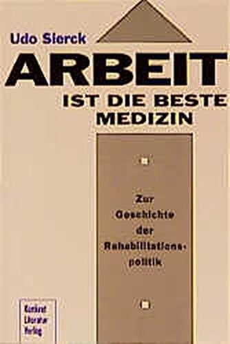 Arbeit ist die beste Medizin zur Geschichte der Rehabilitationspolitik