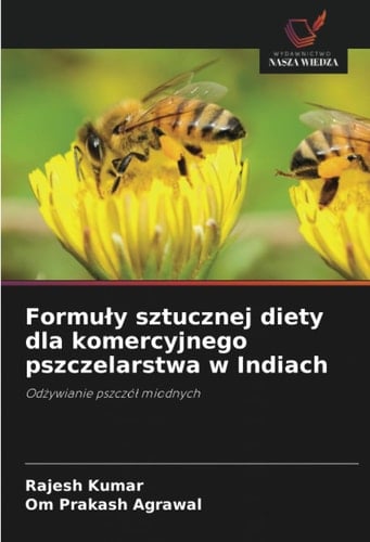 Formuły sztucznej diety dla komercyjnego pszczelarstwa w Indiach: Odżywianie pszczół miodnych (Polish Edition)