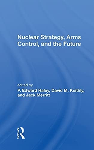 Nuclear Strategy, Arms Control, and the Future