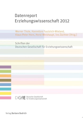 Datenreport Erziehungswissenschaft 2012 Erstellt im Auftrag der Deutschen Gesellschaft für Erziehungswissenschaft (DGfE)