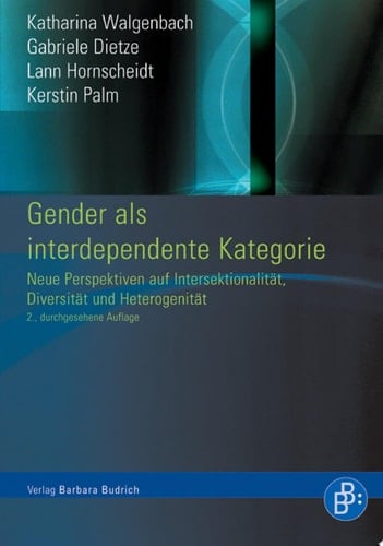 Gender als interdependente Kategorie Neue Perspektiven auf Intersektionalität, Diversität und Heterogenität