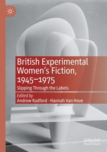 British Experimental Women’s Fiction, 1945—1975