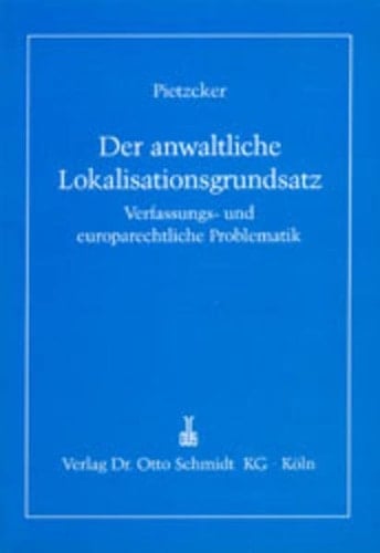 Der anwaltliche Lokalisationsgrundsatz verfassungs- und europarechtliche Problematik