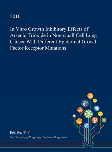 In Vitro Growth Inhibitory Effects of Arsenic Trioxide in Non-Small Cell Lung Cancer with Different Epidermal Growth Factor Receptor Mutations