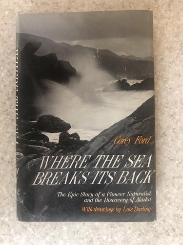 Where the Sea Breaks Its Back: The Epic Story of a Pioneer Naturalist and the Discovery of Alaska