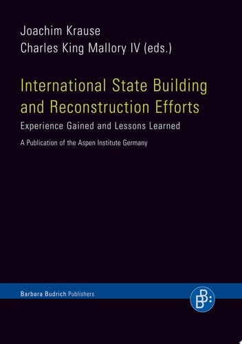 International State Building and Reconstruction Efforts Experience Gained and Lessons Learned. A Publication of the Aspen Institute Germany