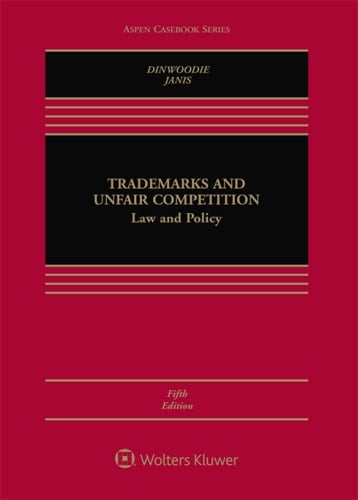 Trademarks and Unfair Competition: Law and Policy (Aspen Casebook Series)
