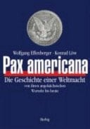 Pax americana die Geschichte einer Weltmacht von ihren angelsächsischen Wurzeln bis heute