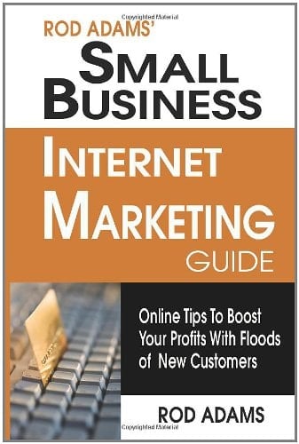 Rod Adams Small Business Internet Marketing Guide Do You Want to Boost Your Profits with Floods of Local Customers?