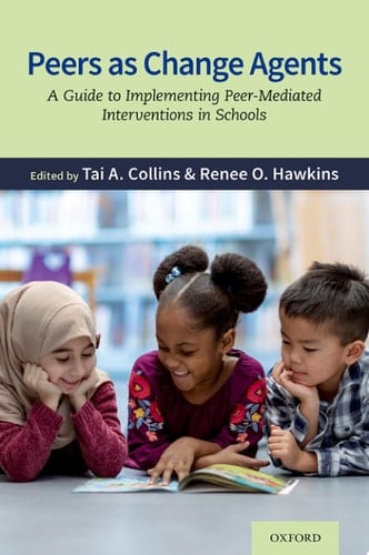 Peers As Change Agents A Guide to Implementing Peer-Mediated Interventions in Schools