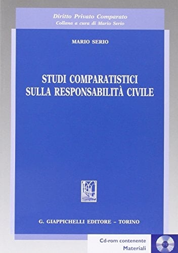 Studi comparatistici sulla responsabilità civile. Con CD-ROM