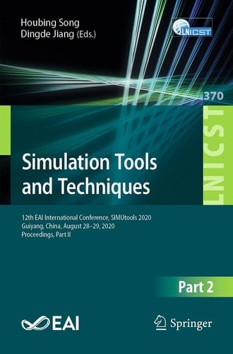 Simulation Tools and Techniques 12th EAI International Conference, SIMUtools 2020, Guiyang, China, August 28-29, 2020, Proceedings, Part II