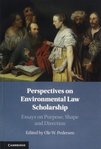 Perspectives on Environmental Law Scholarship Essays on Purpose, Shape and Direction