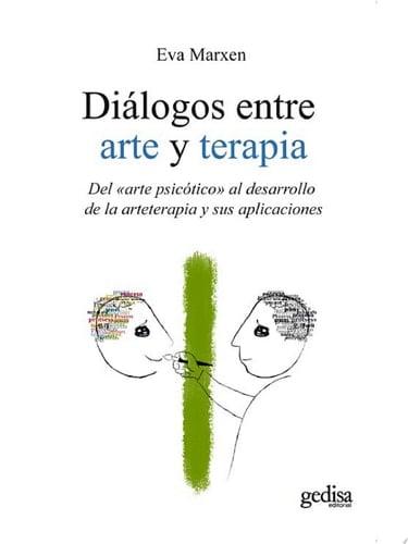 Diálogos entre arte y terapia Del "arte psicótico" al desarrollo de la arteterapia y sus aplicaciones