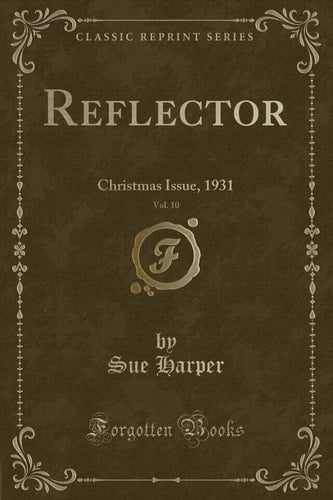 Reflector, Vol. 10 Christmas Issue, 1931 (Classic Reprint)
