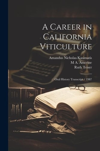 A Career in California Viticulture Oral History Transcript / 1987