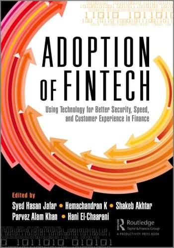 The Adoption of Fintech Using Technology for Better Security, Speed, and Customer Experience in Finance