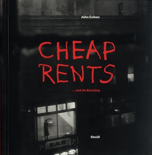 Cheap Rents ...and de Kooning : the Downtown Art World, New York, 1957-63