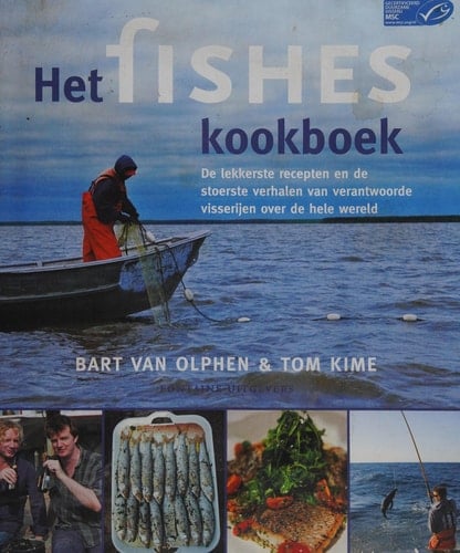 Het Fishes kookboek de lekkerste recepten en de stoerste verhalen van verantwoorde visserijen over de hele wereld